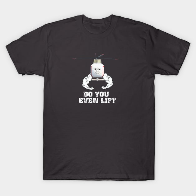Do you even Lift? T-Shirt by sketchfiles